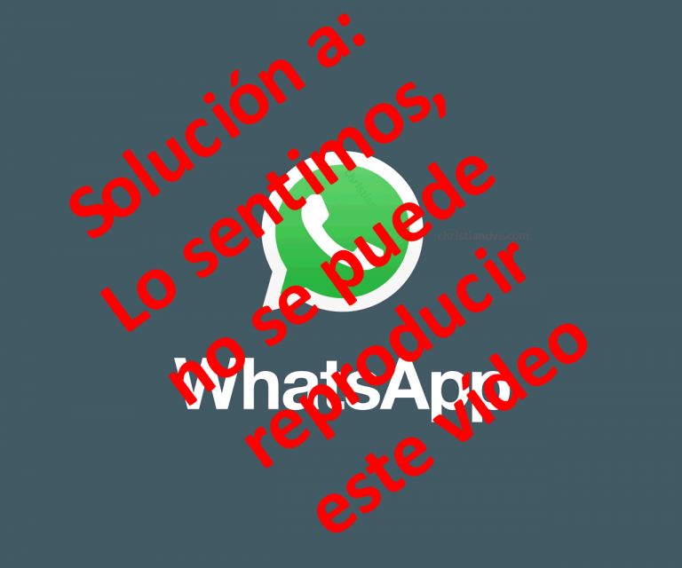 Whatsapp No Se Puede Reproducir Vídeo Causas Y Solución 0485